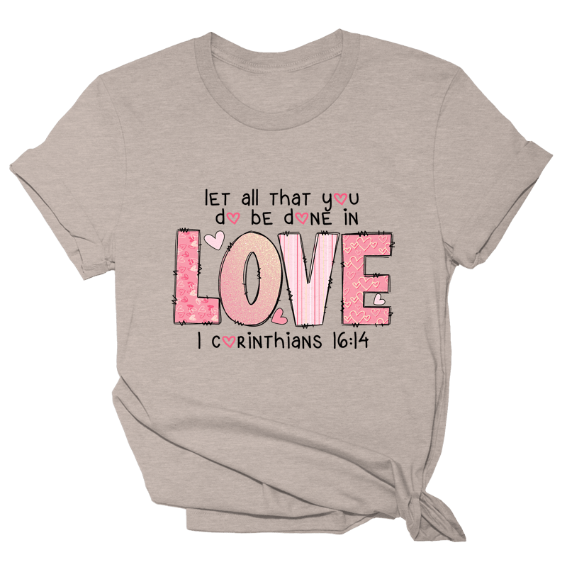 Let All That You Do Be Done In Love Shirt Bible Verse T-Shirt Christian Merch Her Gifts Let All That You Do Be Done In Love Shirt Bible Verse T-Shirt Christian Merch Her Gifts