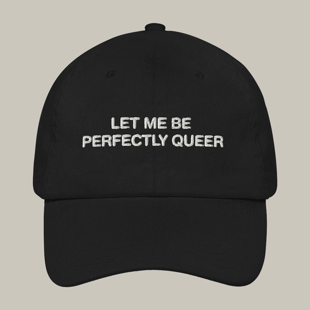 Let Me Be Perfectly Queer Hat LGBTQ Themed Baseball Cap Unique Gift For Friends