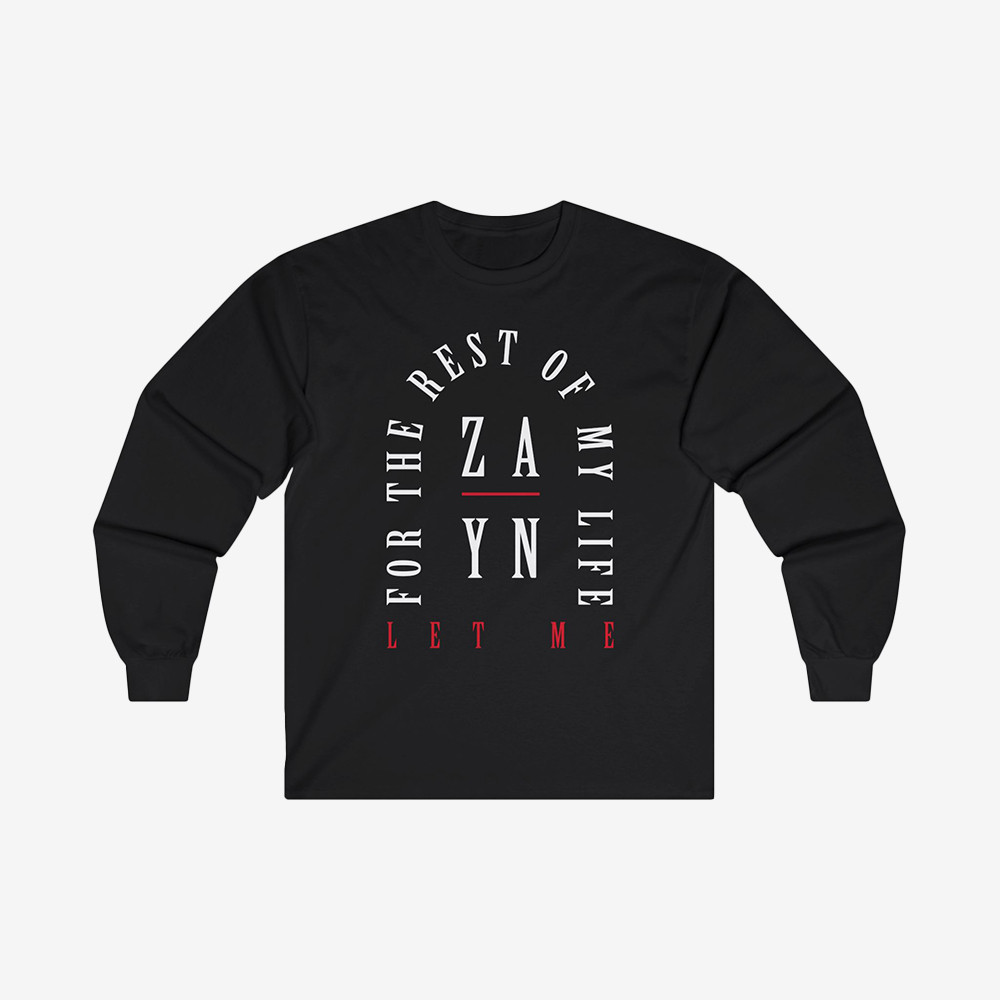 Let Me For The Best Of My Life Long Sleeve Shirt Zayn Malik Apparel Music Fan Gift