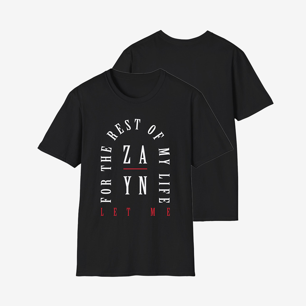 Let Me For The Rest Of My Life T-Shirt Zayn Malik Clothes Cool Gift For Zayn Malik Fans