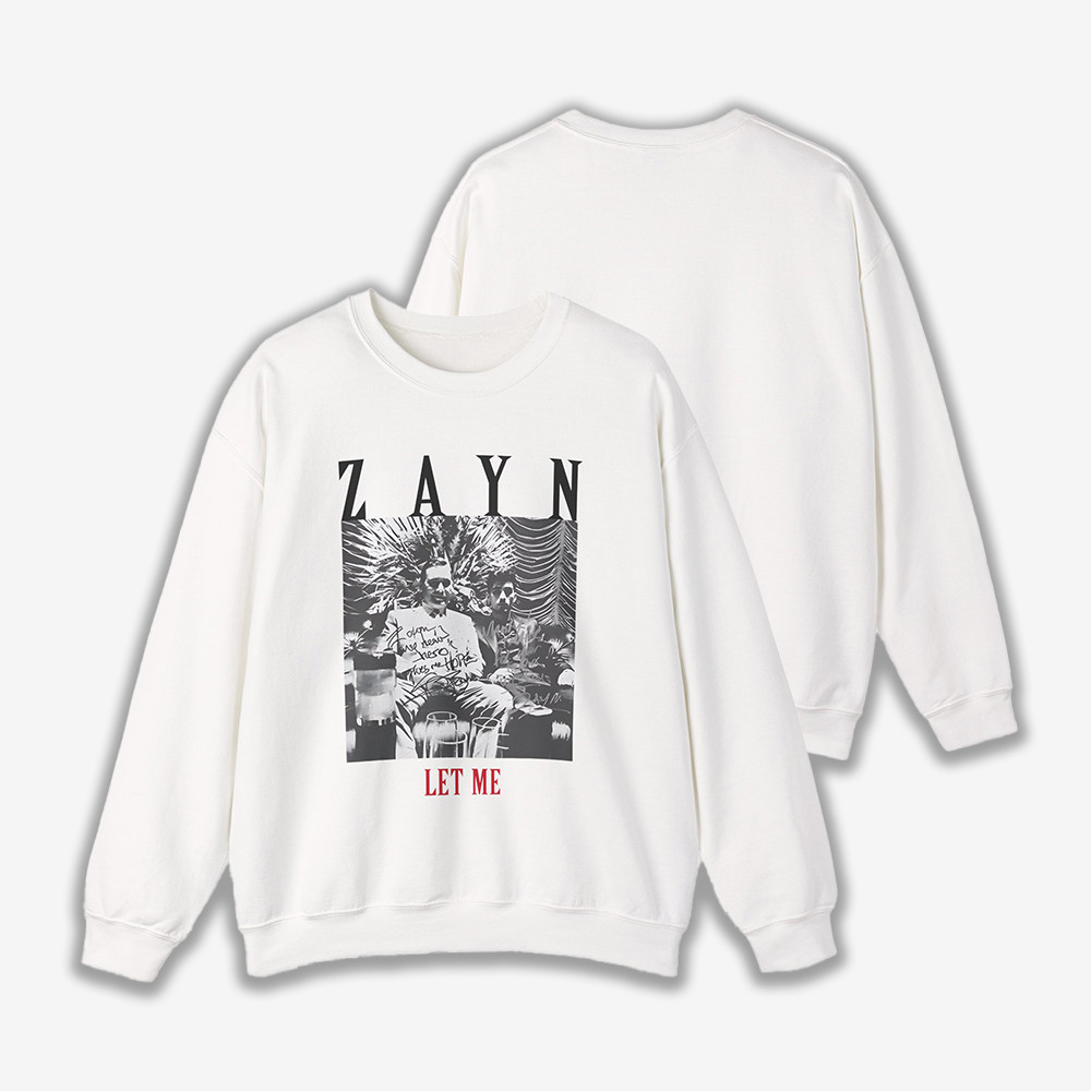 Let Me Zayn Malik Sweatshirt Music Apparel Zayn Malik Clothing Gift For Fans