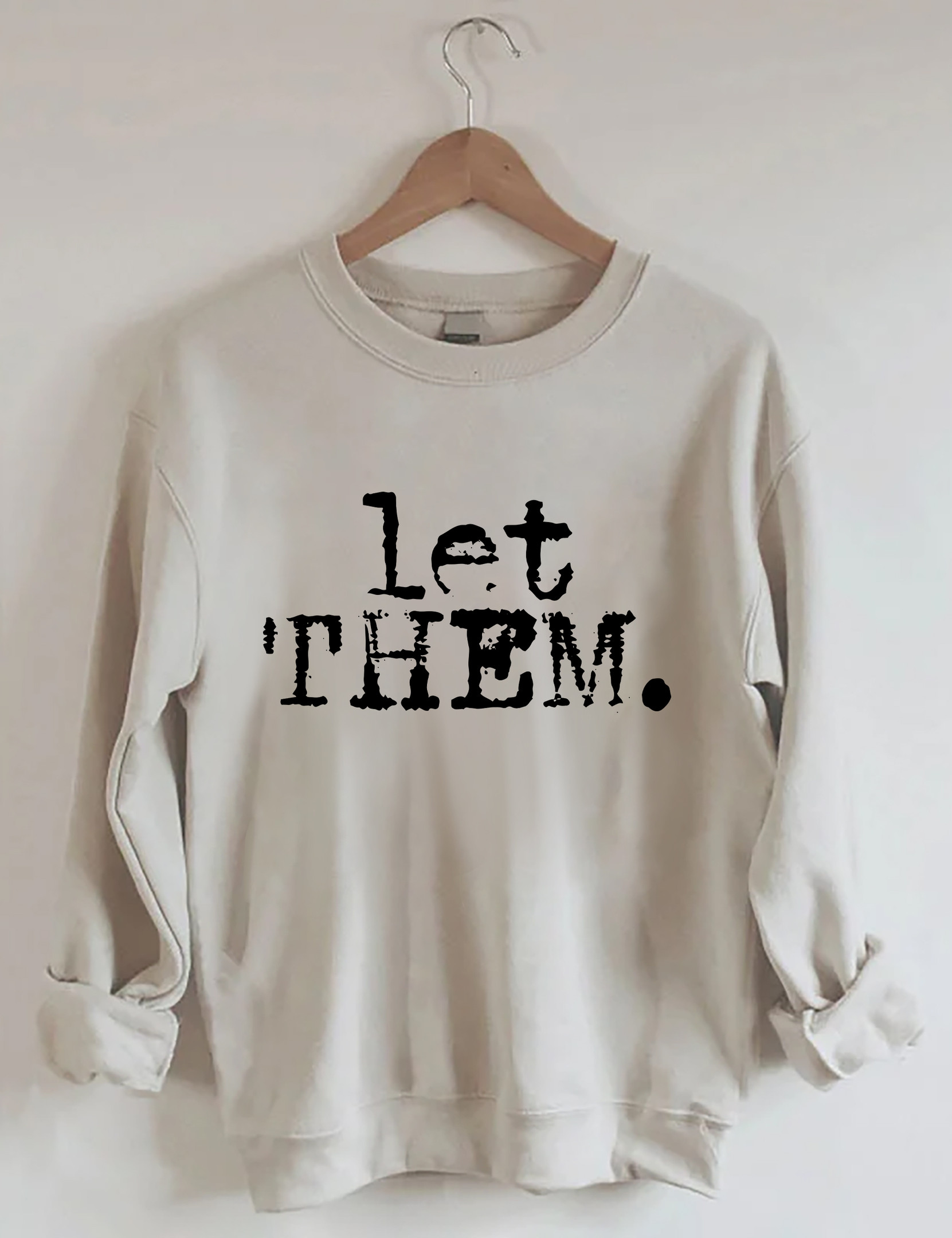 Let Them Typography Sweatshirt Funny Meme Clothing Cool Gifts For Girlfriend