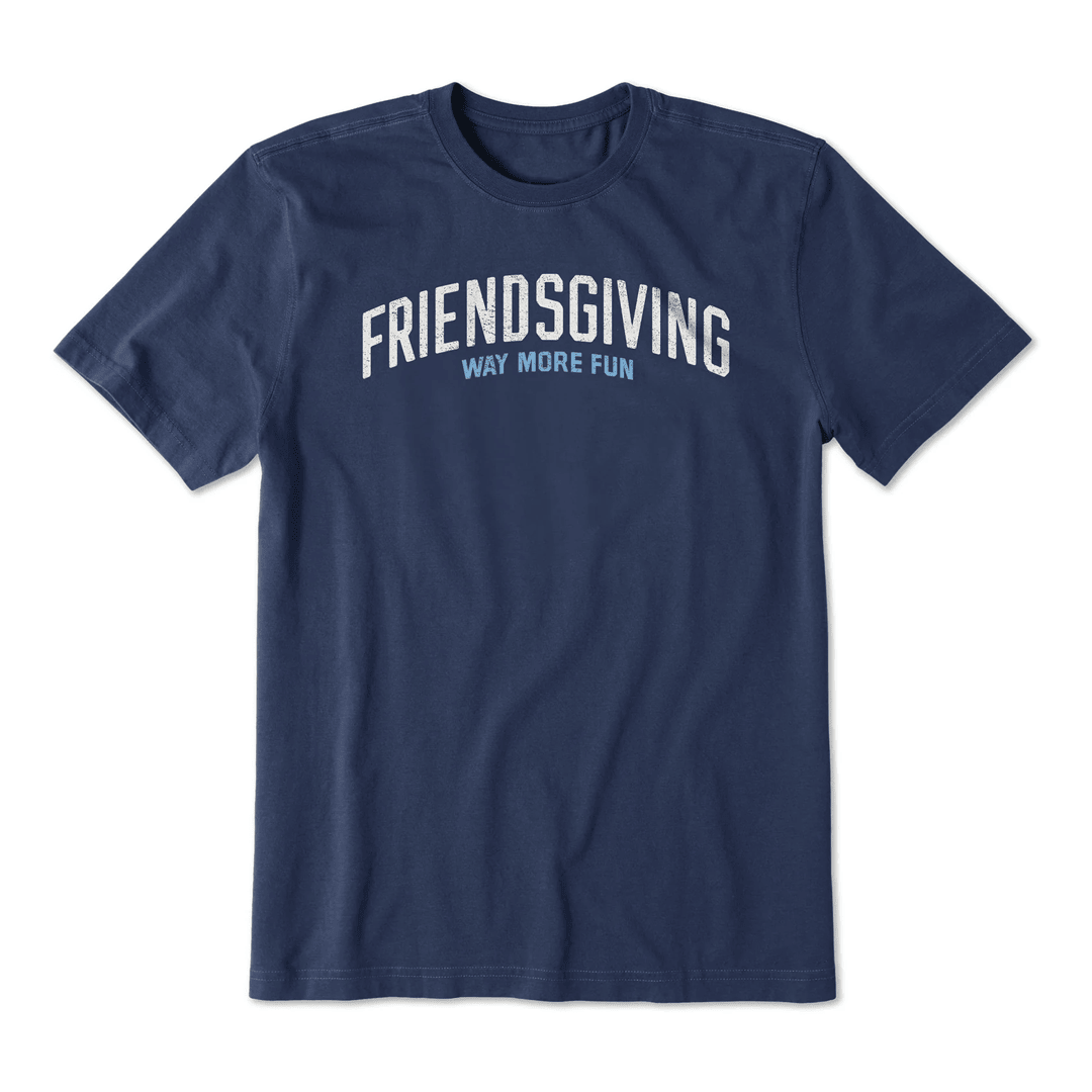 Life Is Good Thanksgiving Shirt Friendsgiving is Way More Fun Short Sleeve Crusher Tee