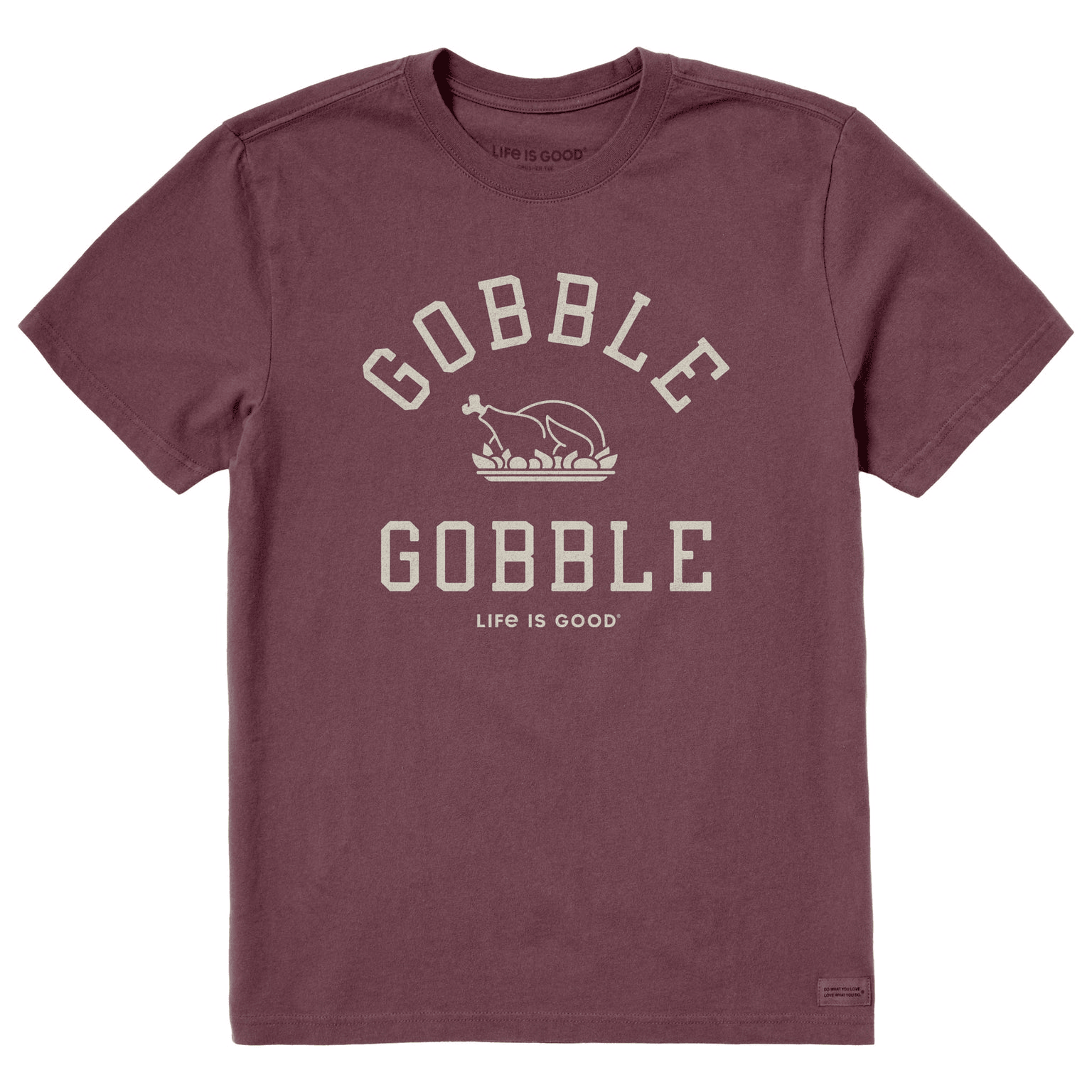 Life Is Good Thanksgiving Shirt Gobble Gobble Arch Short Sleeve Crusher Tee