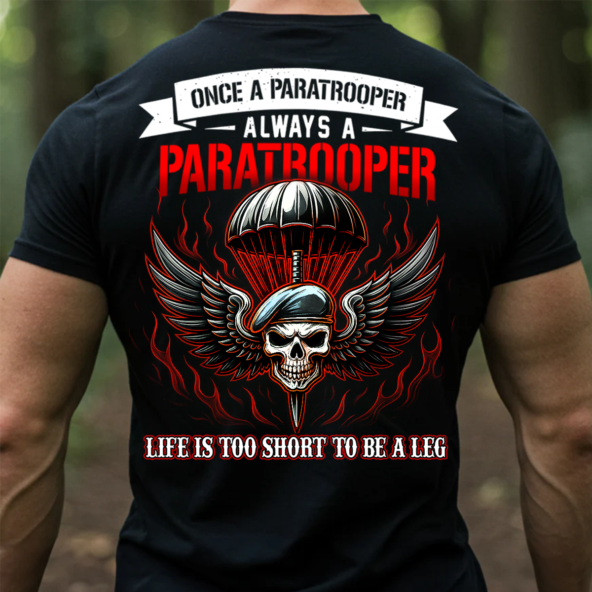 Life is Too Short to Be a Leg Shirt Paratrooper Airborne Army Tee Gift For Airborne Veteran