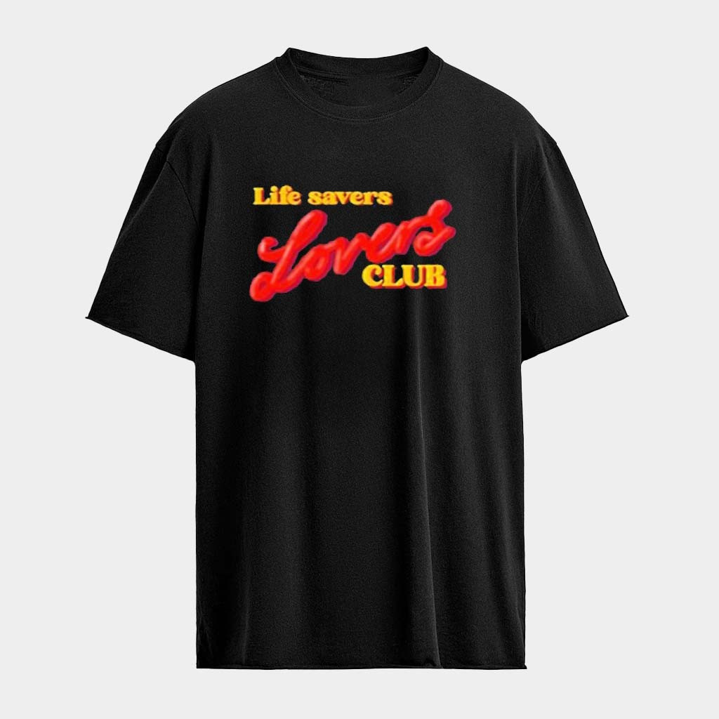 Life Savers Lovers Club T-Shirt Birthday Ideas For Boyfriend