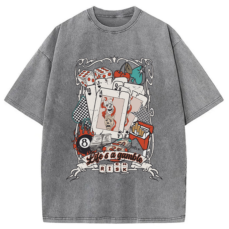 Life's a Gamble Washed T-Shirt Soft Cotton Daily Wear Tee Gifts For Friends