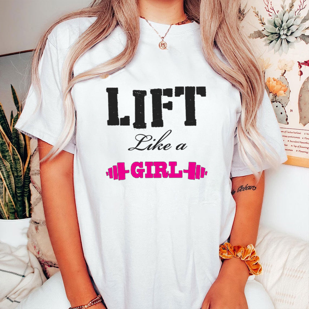 Lift Like A Girl T-Shirt Funny Weightlifting Shirt Gifts For Girlfriend Lift Like A Girl T-Shirt Funny Weightlifting Shirt Gifts For Girlfriend