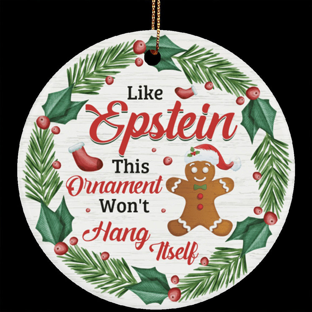Like Epstein This Ornament Won't Hang Itself Ornament Funny Saying Christmas Ornaments 2023 Like Epstein This Ornament Won't Hang Itself Ornament Funny Saying Christmas Ornaments 2023