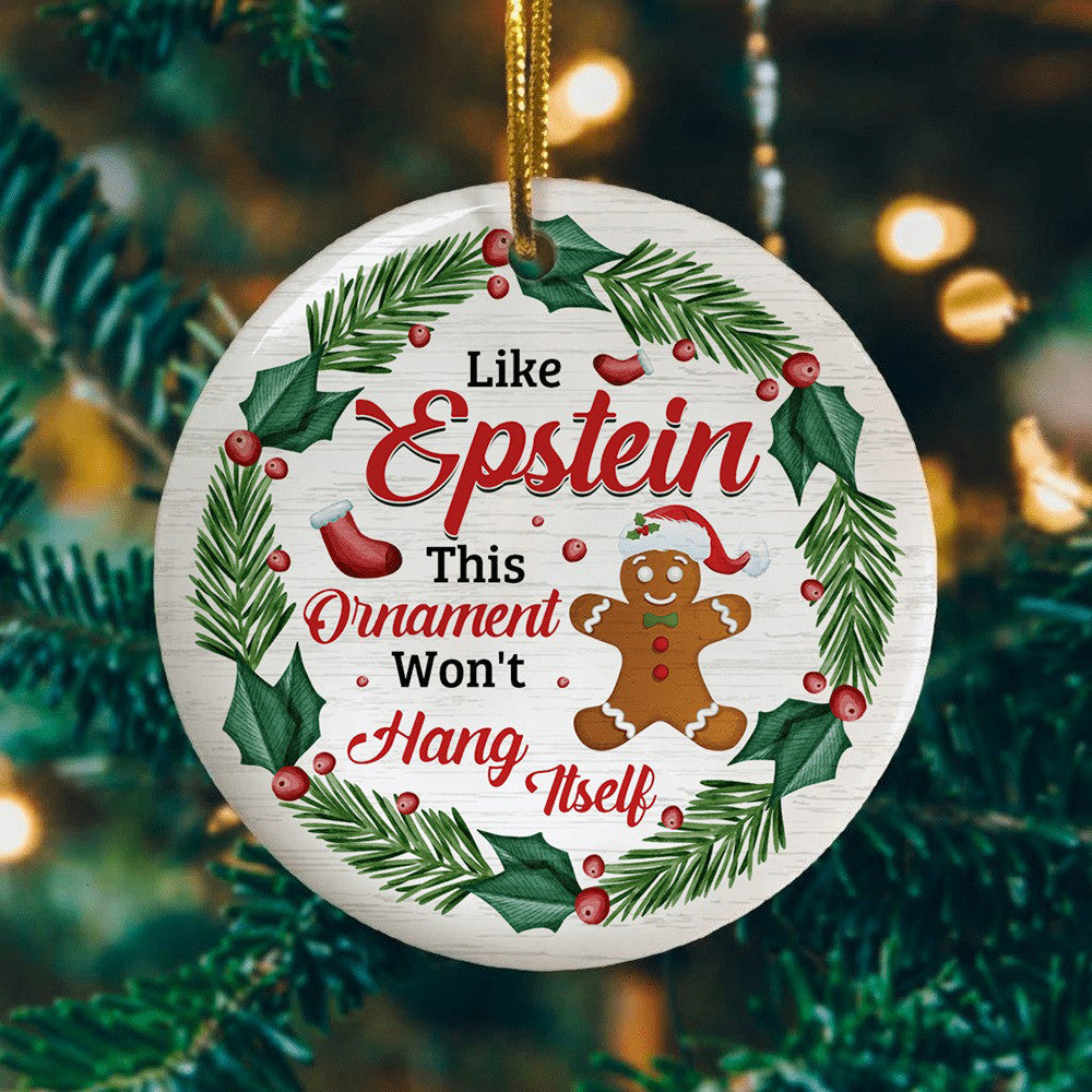 Like Epstein This Ornament Won't Hang Itself Ornament Funny Saying Christmas Ornaments 2023 Like Epstein This Ornament Won't Hang Itself Ornament Funny Saying Christmas Ornaments 2023