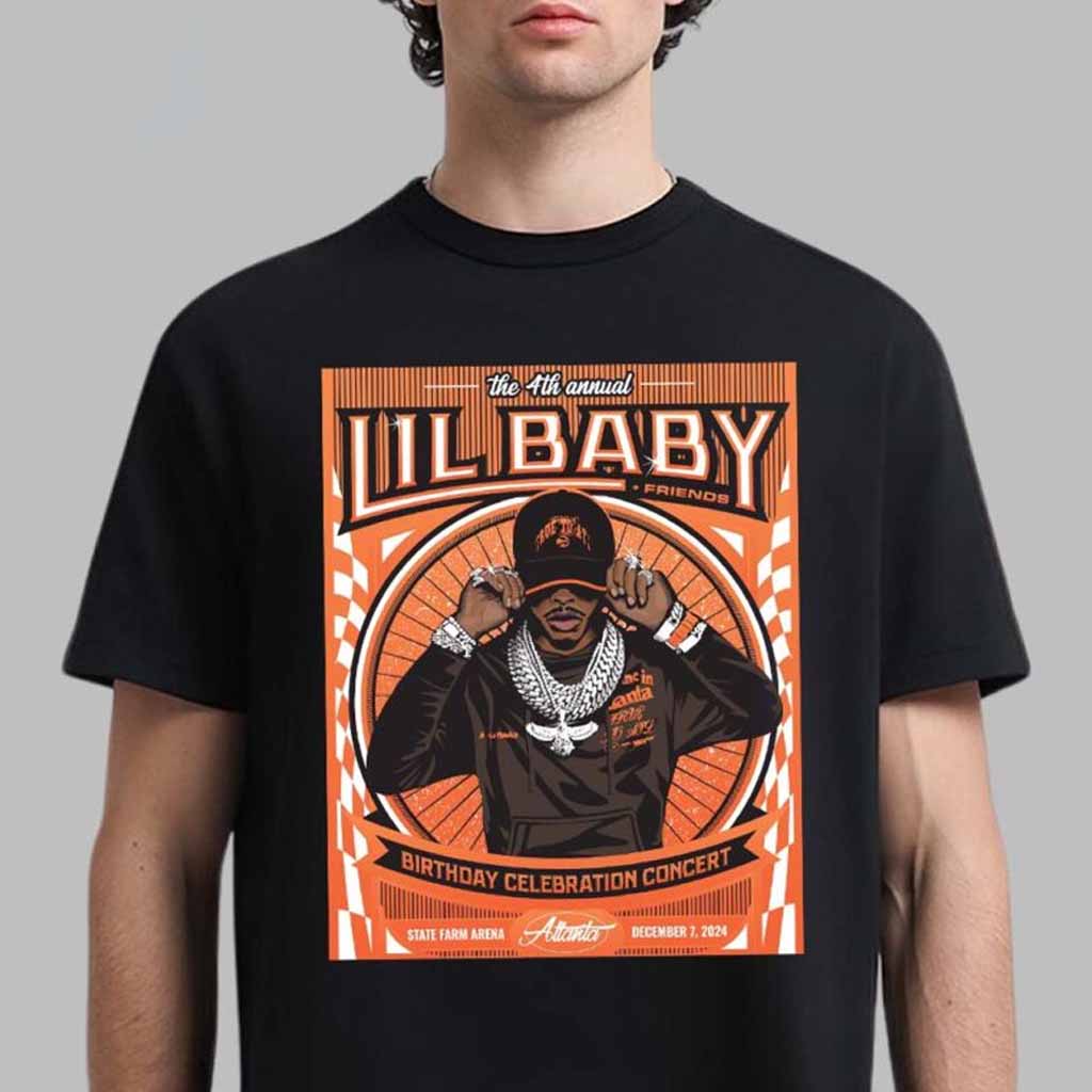 Lil Baby The 4th Annual Birthday Celebration Concert Poster For Atlanta At State Farm Arena On December 7 2024 T-Shirt Gift Ideas For Him Lil Baby The 4th Annual Birthday Celebration Concert Poster For Atlanta At State Farm Arena On December 7 2024 T-Shirt Gift Ideas For Him