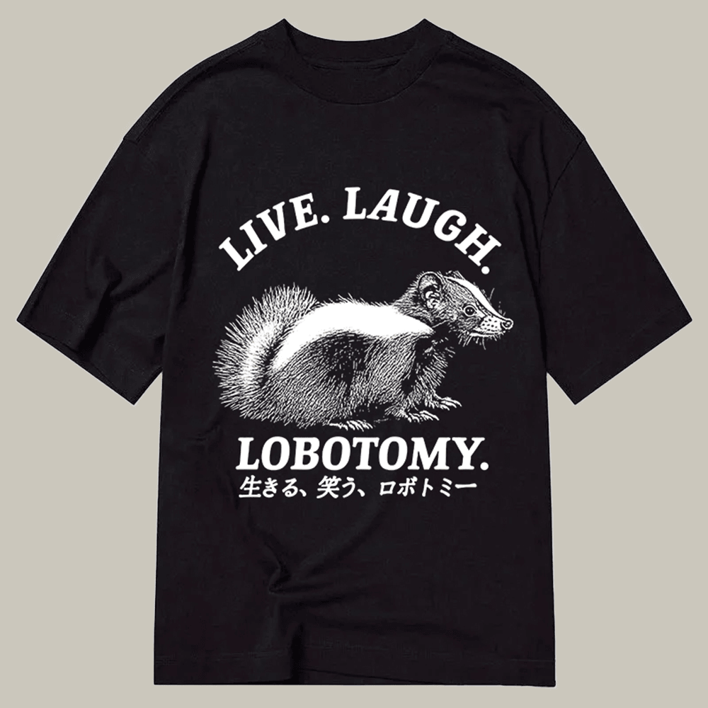 Live Laugh Lobotomy Classic T-Shirt Funny Meme Shirt Gifts For Meme Lovers