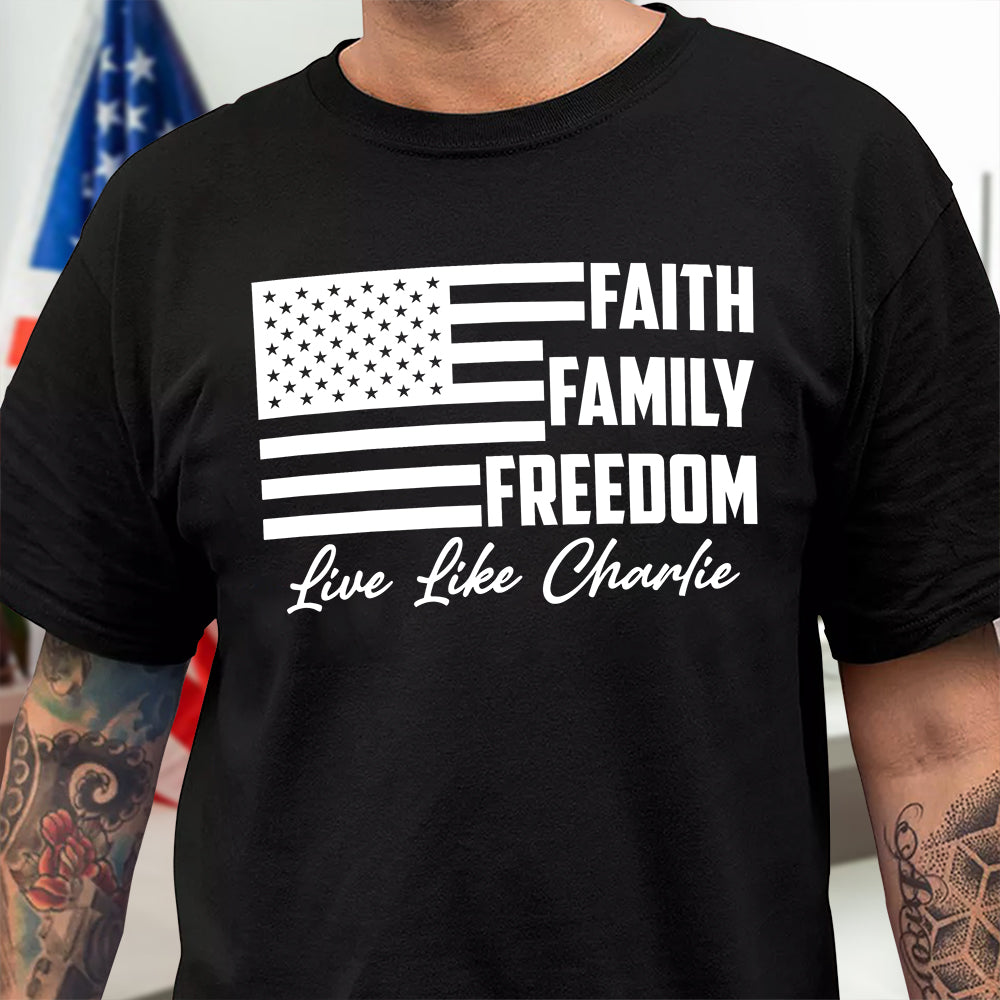 Live Like Charlie Kirk Faith Family Freedom Dark Shirt Gift for American Conservatives