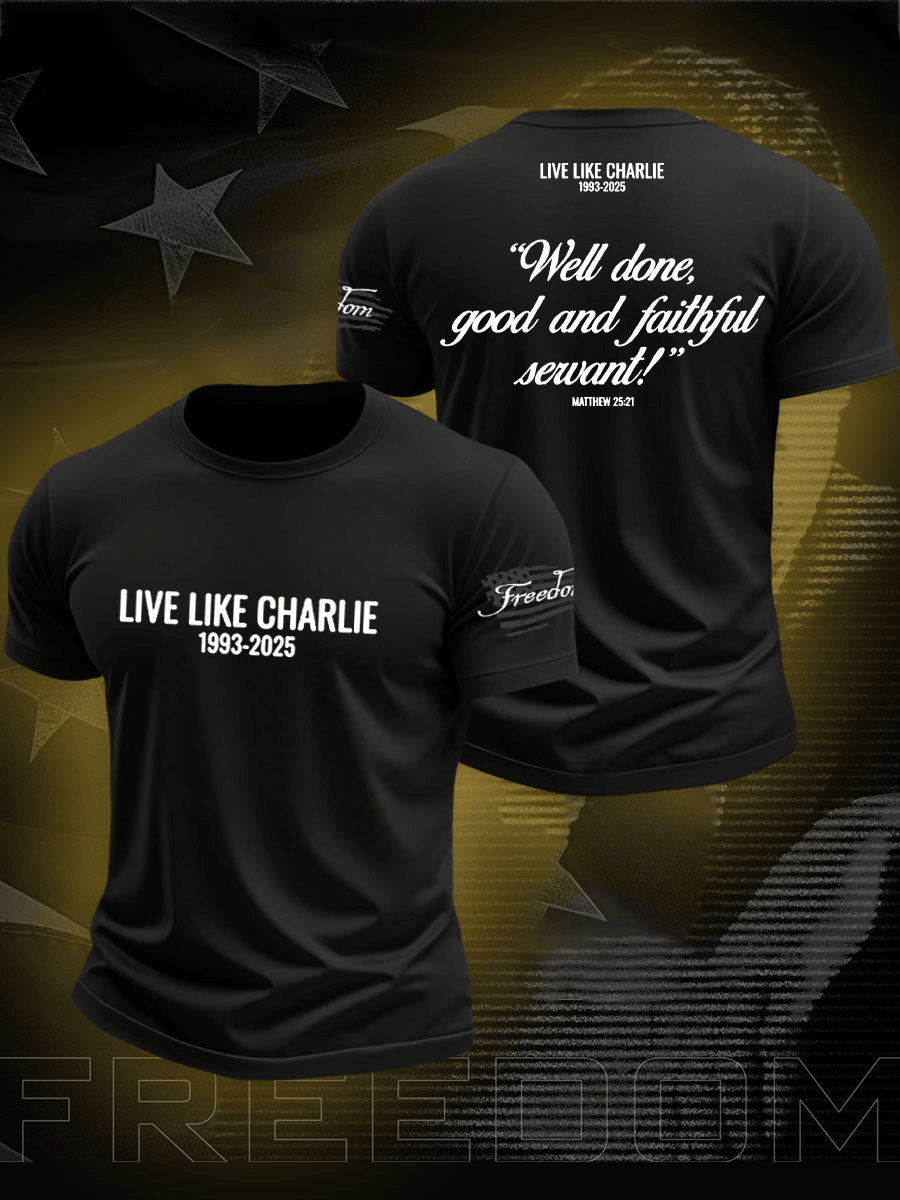 Live Like Charlie Shirt Freedom True Patriot Charlie Printed T-shirt