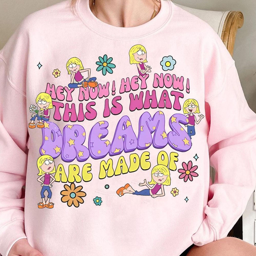 Lizzie Mcguire Merch 2026 Hey Now This Is What Dreams Are Made Of Sweatshirt Gifts For Her Lizzie Mcguire Merch 2026 Hey Now This Is What Dreams Are Made Of Sweatshirt Gifts For Her