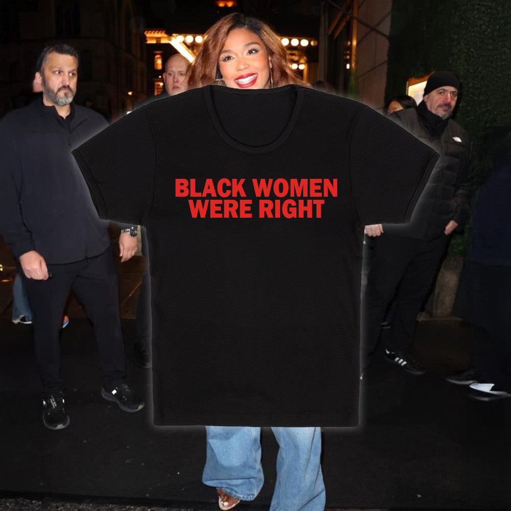 Lizzo Black Women Were Right Baby Tee Mother's Day Gifts For Wife Gift for Dad Lizzo Black Women Were Right Baby Tee Mother's Day Gifts For Wife Gift for Dad