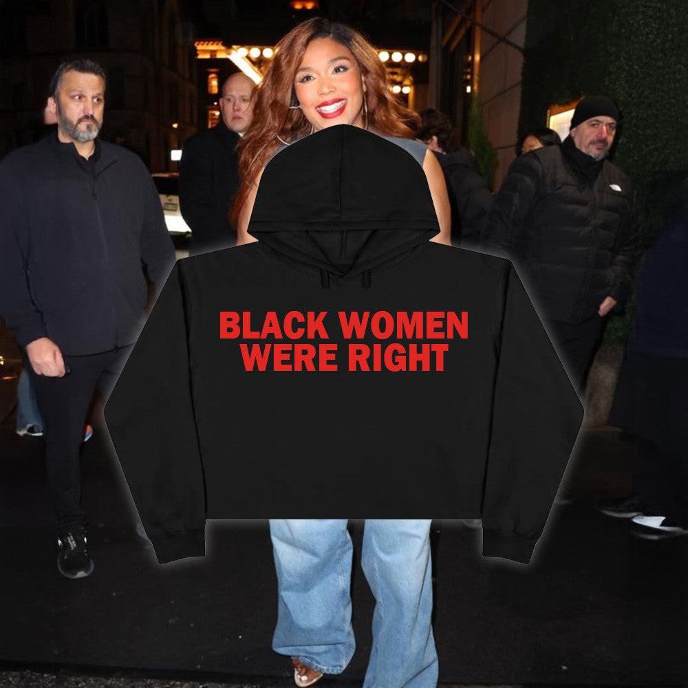 Lizzo Black Women Were Right Cropped Hoodie Black Women Hoodie Mother'sDay Gifts 2025
