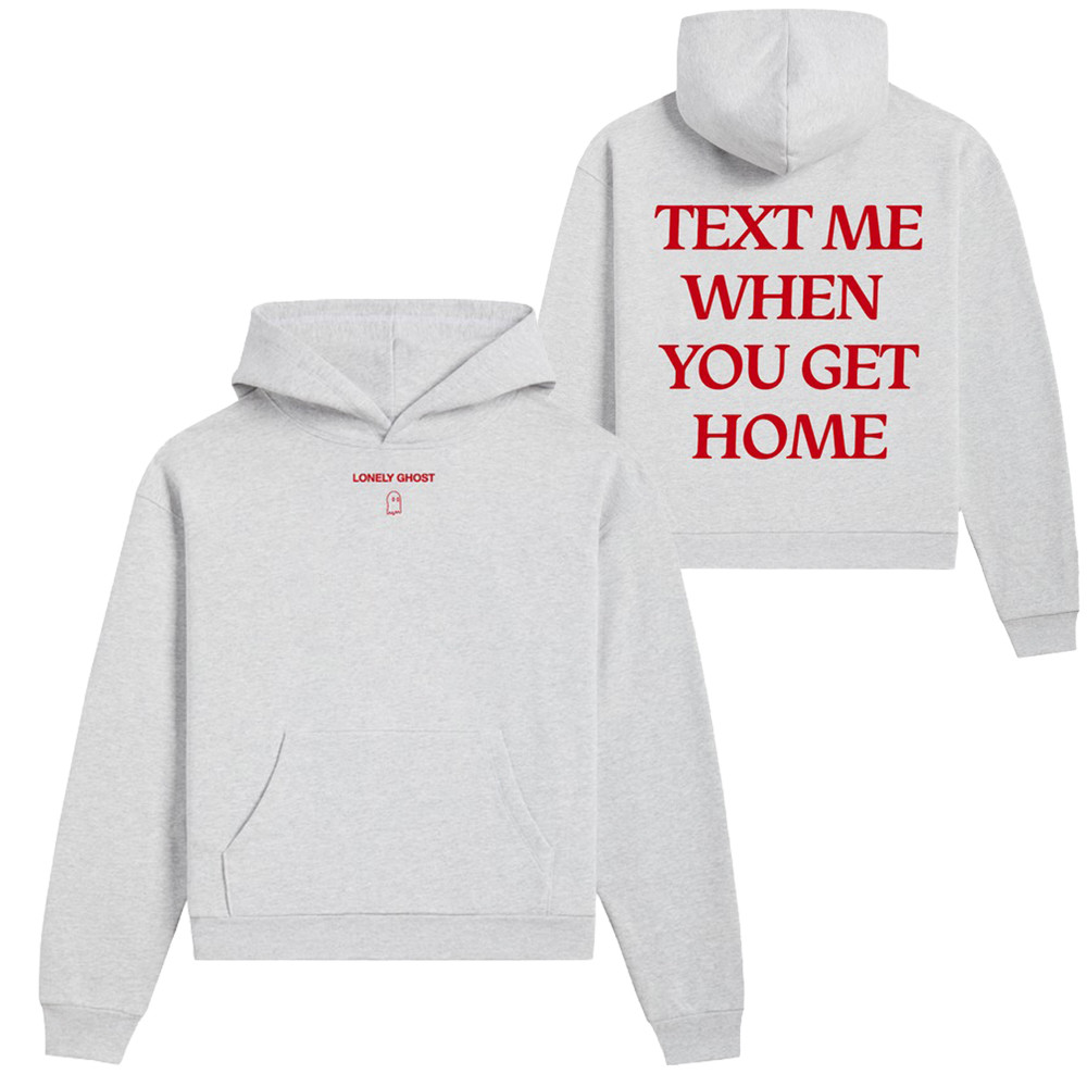 Lonely Ghost Merch Hoodie Text Me When You Get Home Clothing Awesome Lonely Ghost Gifts