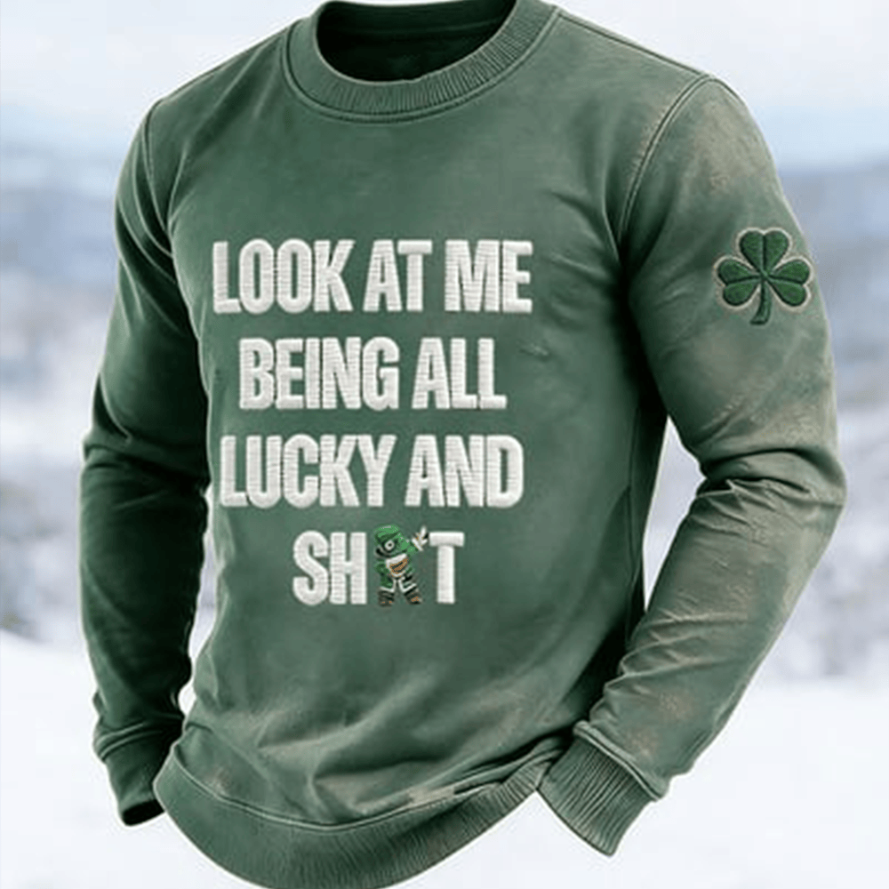 Look At Me Being All Lucky And Shirt Shamrock Long Sleeve Shirt St Patrick's Day Apparel