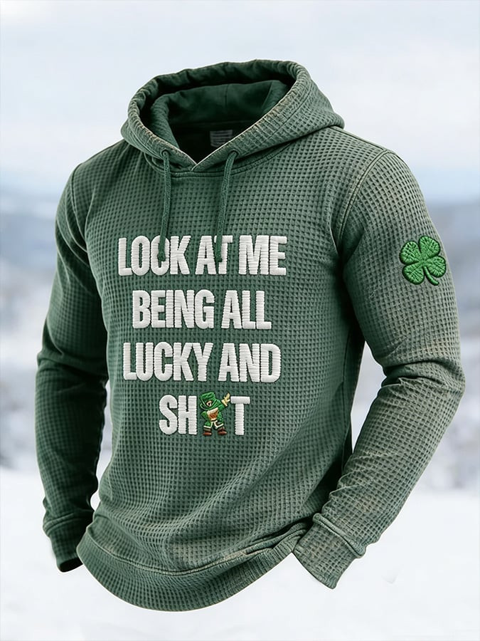 Look At Me Being All Lucky And Shit Hoodie St Patrick'S Apparel Fun St Patrick's Day Gifts