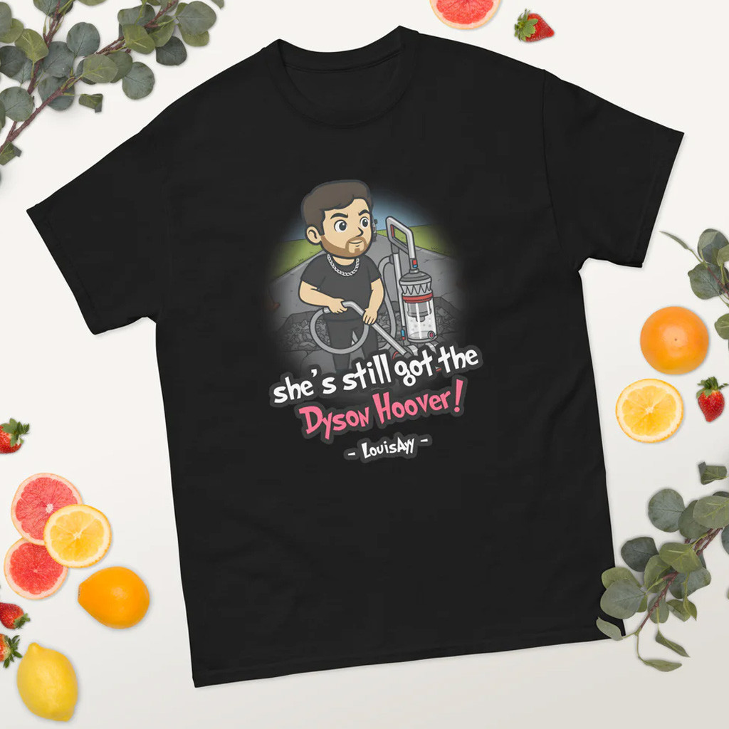 Louisayy Merch She's Still Got The Dyson Hoover T-Shirt Black Gifts For Husband