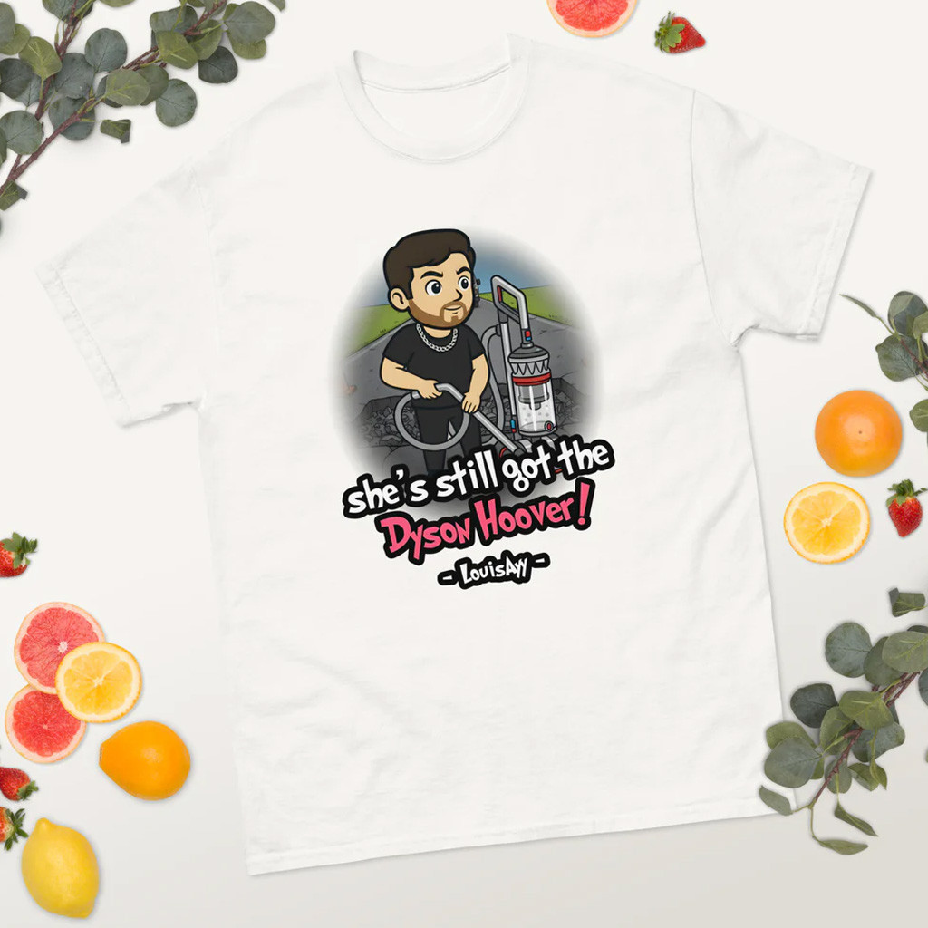 Louisayy Merch She's Still Got The Dyson Hoover T-Shirt White Gifts For Brother