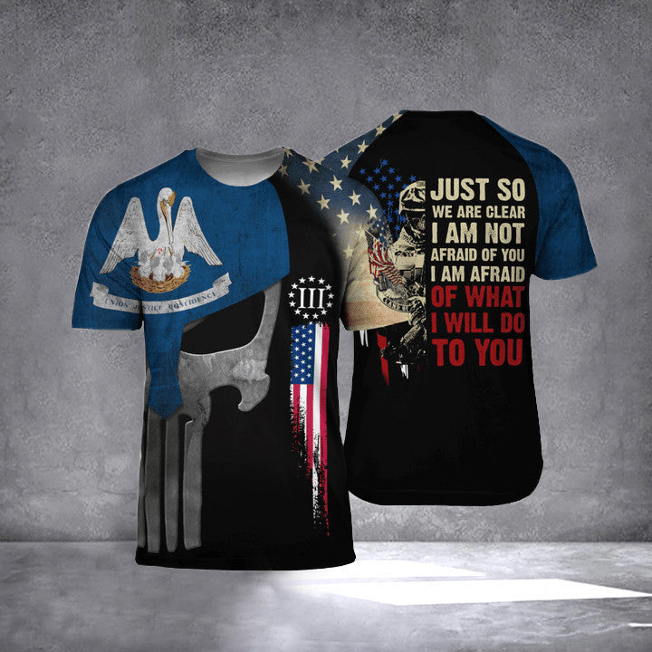 Louisiana I Am Afraid Of What I Will Do To You T-Shirt Honoring Vets Patriots Apparel Men's