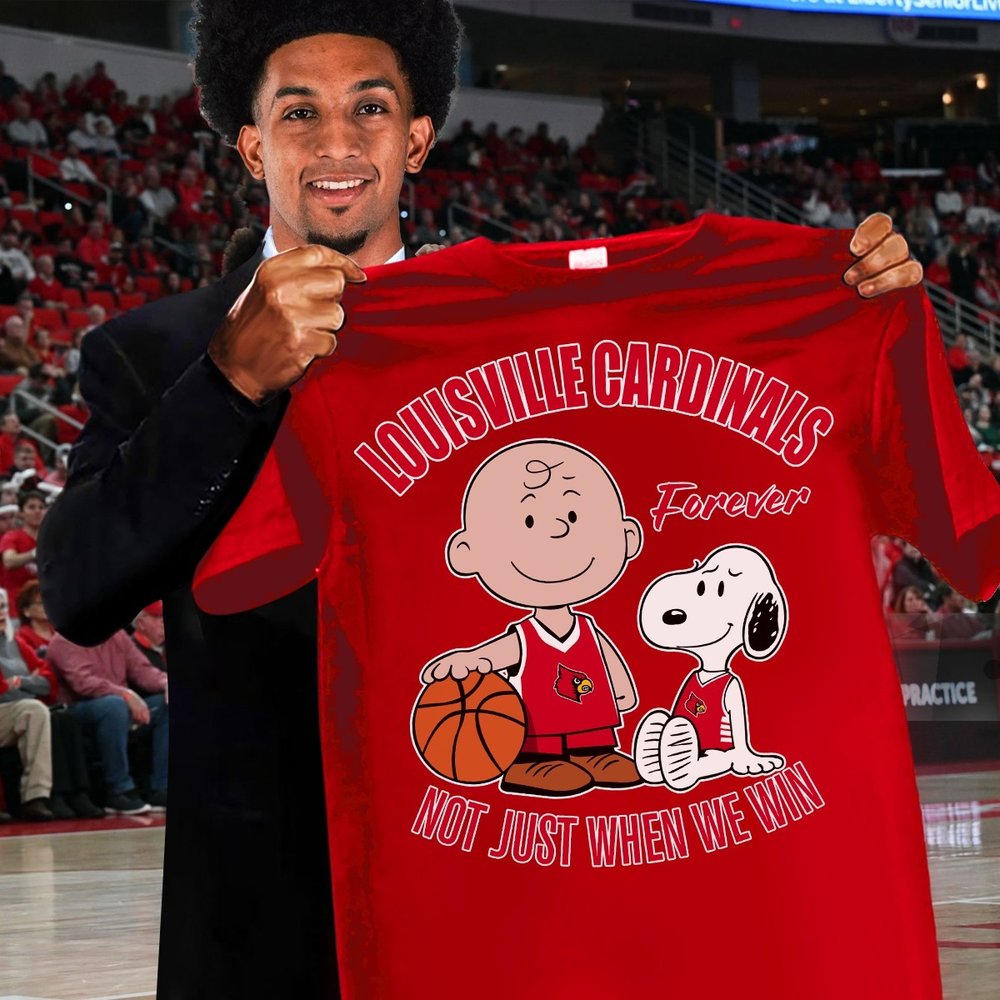 Louisville Cardinals Forever Not Just When We Win T-Shirt Louisville Cardinals Merch Gift Ideas For Football Players