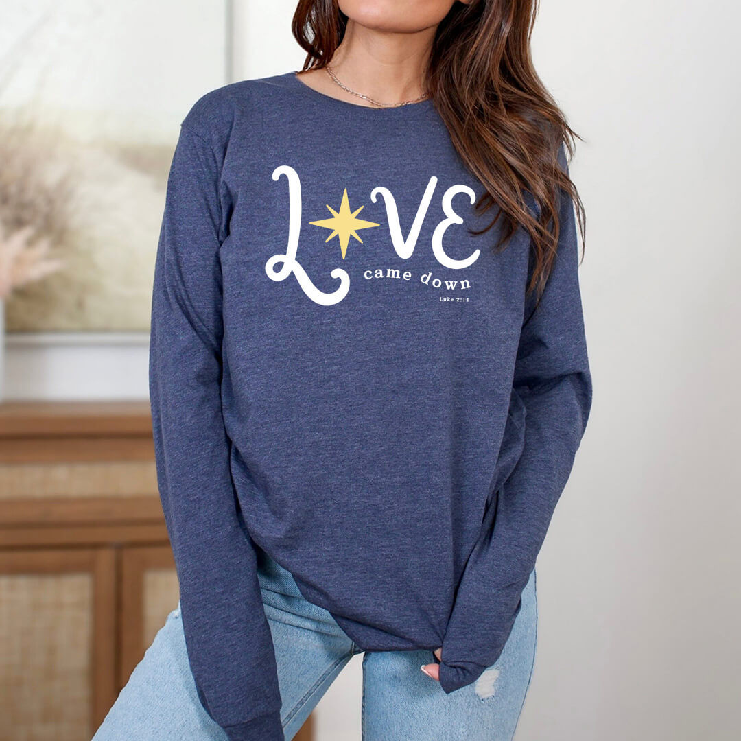 Love Came Down Long Sleeve Christian Gifts For Women