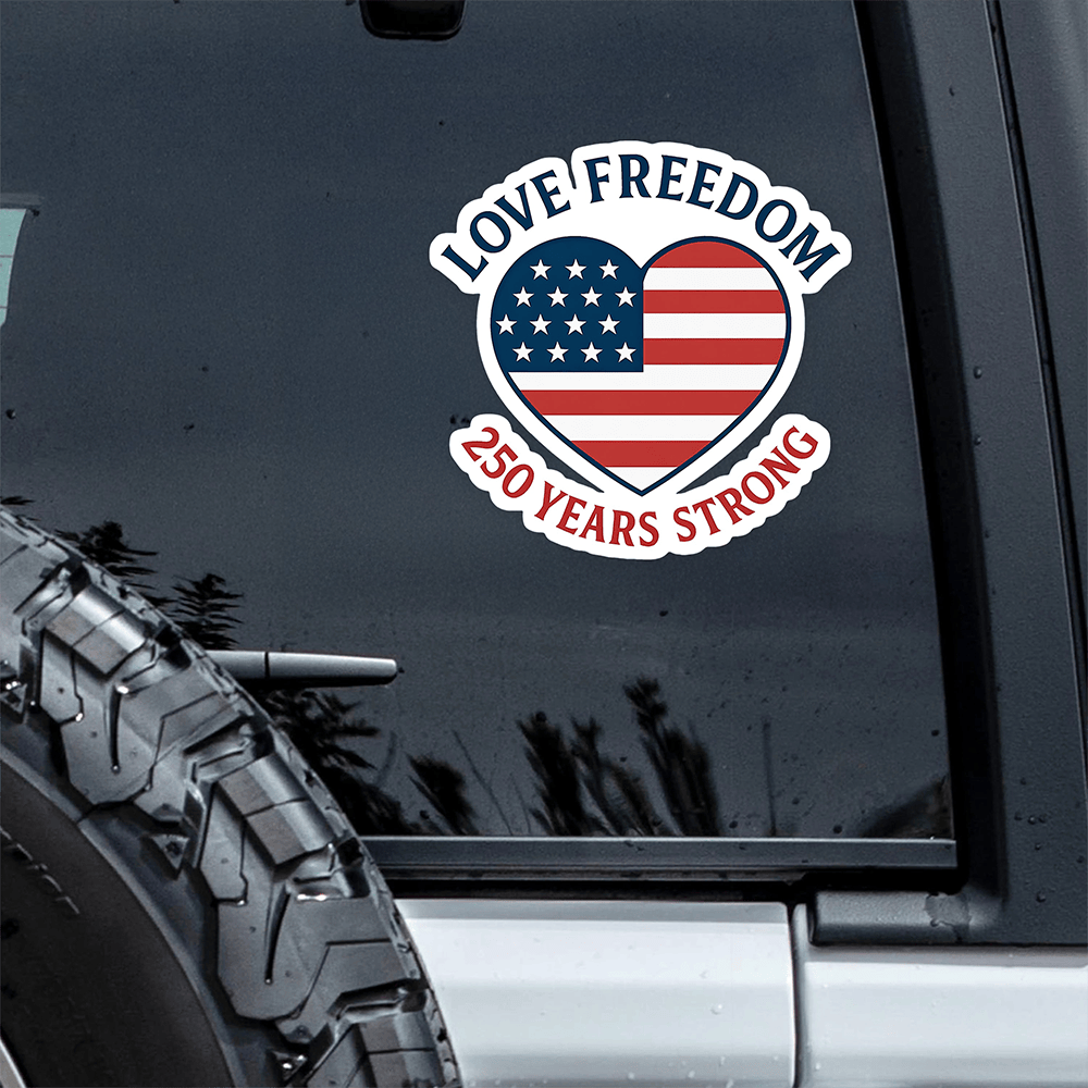 Love Freedom 250 Years Strong Car Window Decal Sticker Independence Day Presents