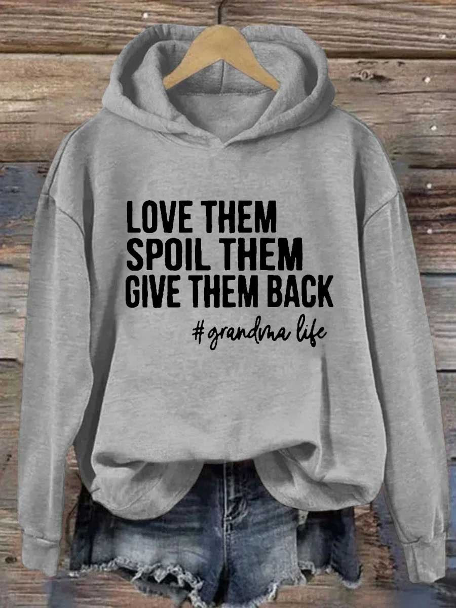 Love Them Spoil Them Give Them Back Grandma Hoodie Funny Clothing Unique Gifts For Mother