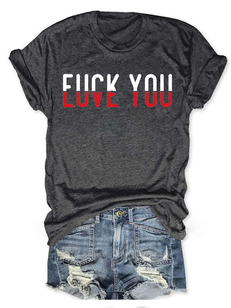 Love You Fck You T-Shirt Meme Themed Funny Clothing Birthday Gifts For Her