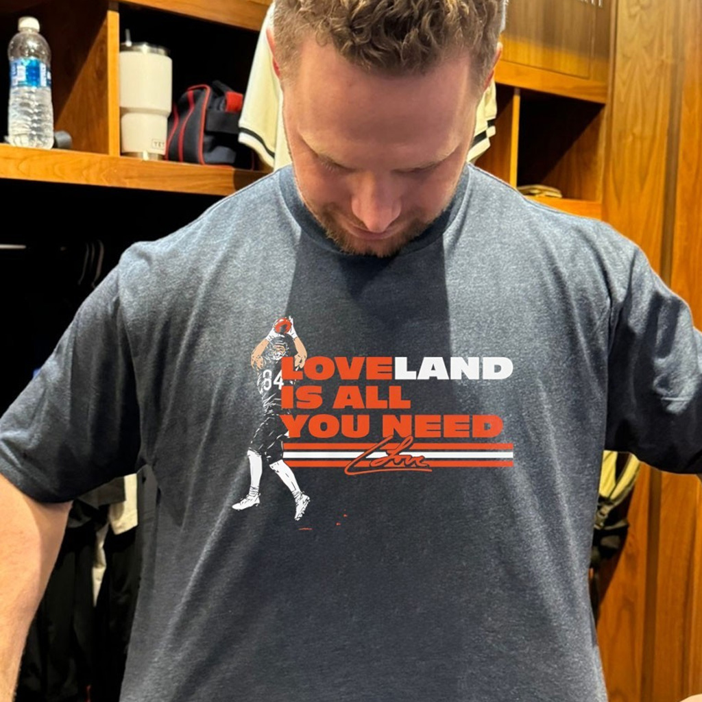 Loveland Is All You Need Colston Loveland Chicago Football Signature Shirt Gifts For Fan