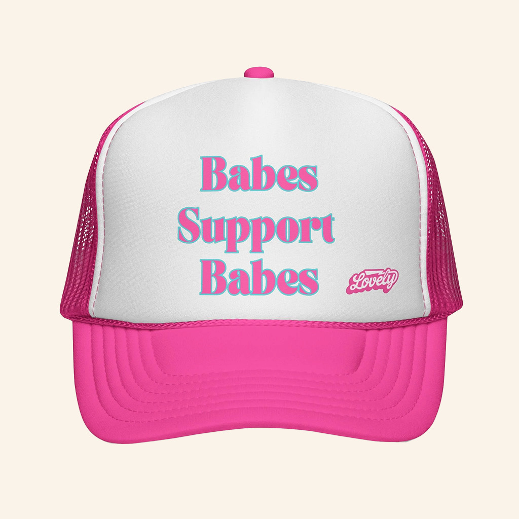 Lovely Ministries Merch Babes Support Babes Trucker Hat Gifts For Her