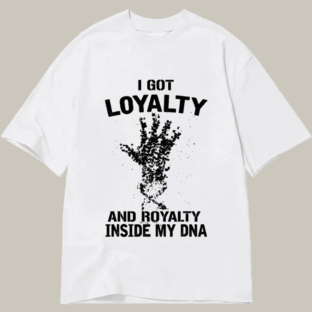 Loyalty And Royalty Classic T-Shirt I Got Loyalty Meme Merch Gifts For Boyfriend