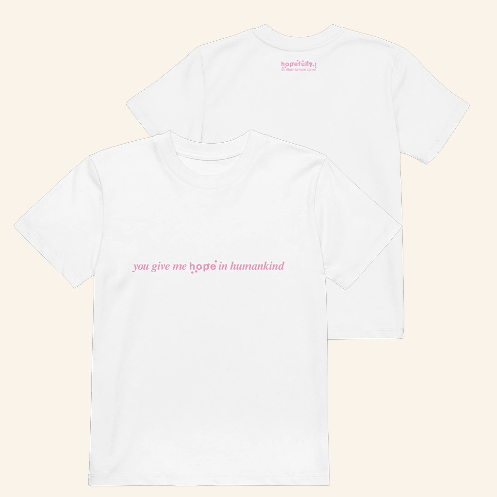 Loyle Carner Merch You Give Me Hope In Humankind White T-Shirt Gifts Ideas For Her Loyle Carner Merch You Give Me Hope In Humankind White T-Shirt Gifts Ideas For Her