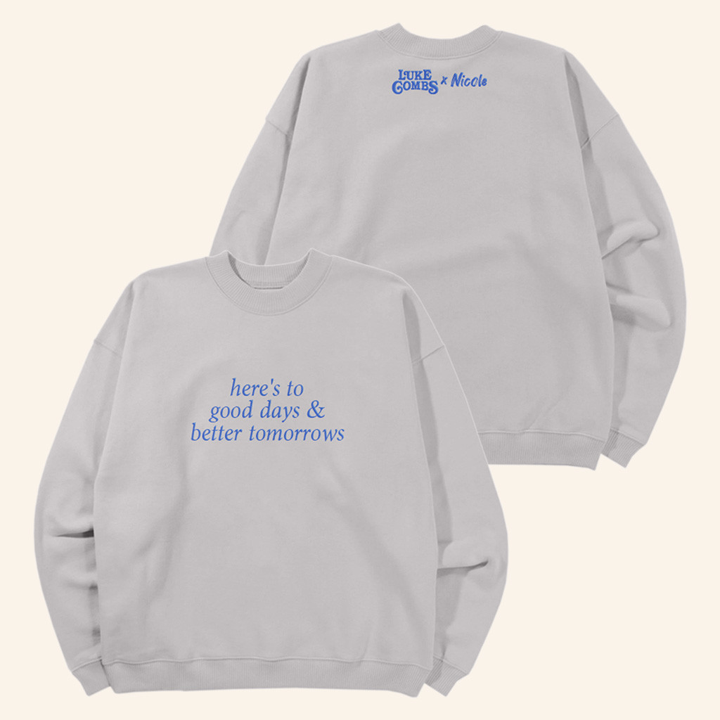 Luke Combs Merch Here's To Good Days And Better Tomorrows Sweatshirt Gift For Brother Luke Combs Merch Here's To Good Days And Better Tomorrows Sweatshirt Gift For Brother