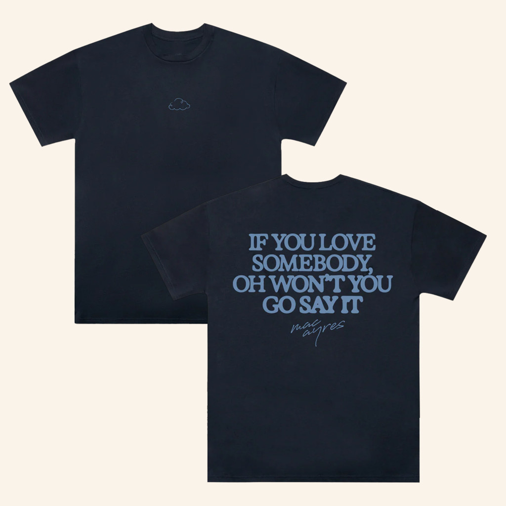Mac Ayres Merch If You Love Somebody T-Shirt Christmas Gifts For Music Lovers Mac Ayres Merch If You Love Somebody T-Shirt Christmas Gifts For Music Lovers