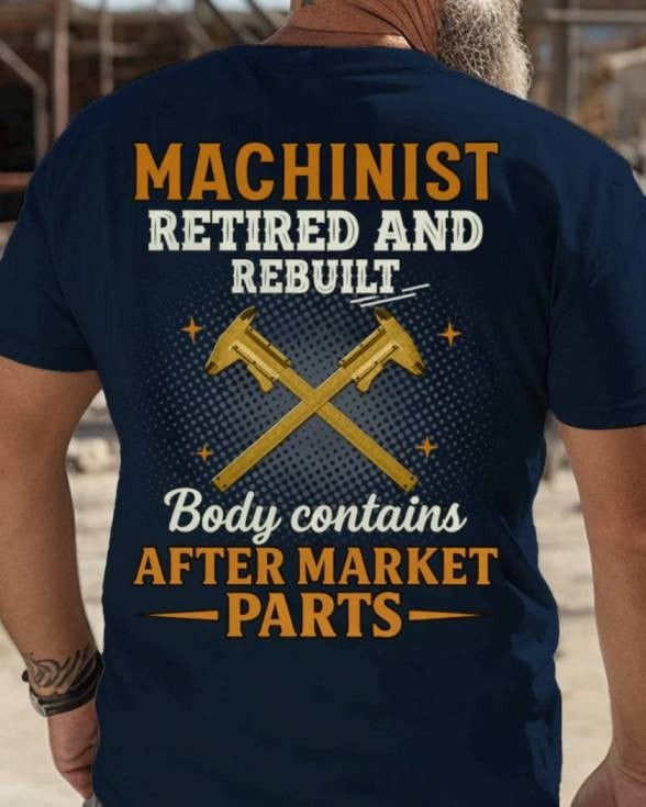 Machinist Retired And Rebuilt Apparel - Funny Trade T-Shirt Gift For Machinists