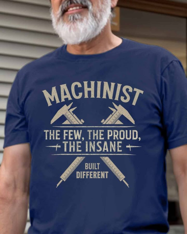 Machinist The Few The Proud The Insane Shirt Quote T-Shirt Gifts For Machinist Machinist The Few The Proud The Insane Shirt Quote T-Shirt Gifts For Machinist
