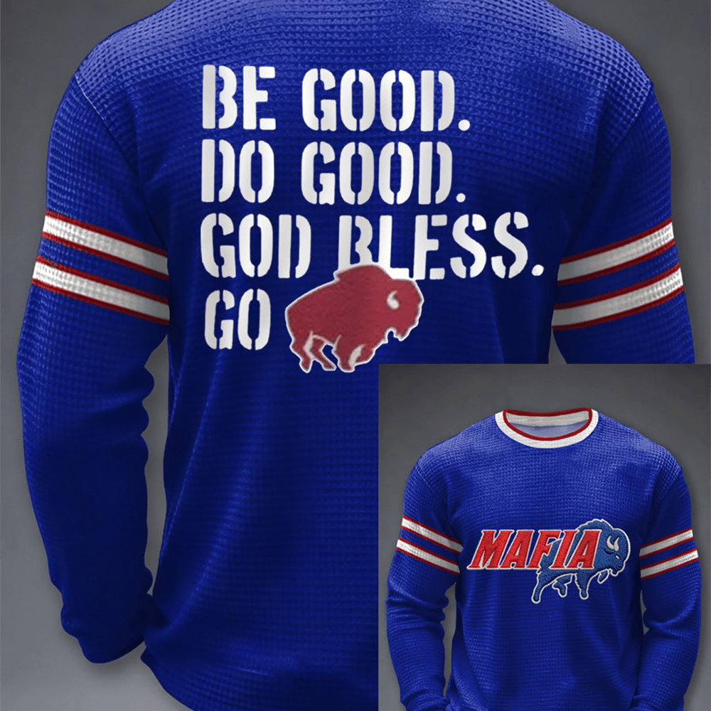 Mafia Be Good Do Good God Bless Go Long Sleeve Shirt Buffalo Bills Merch Football Fan Gifts