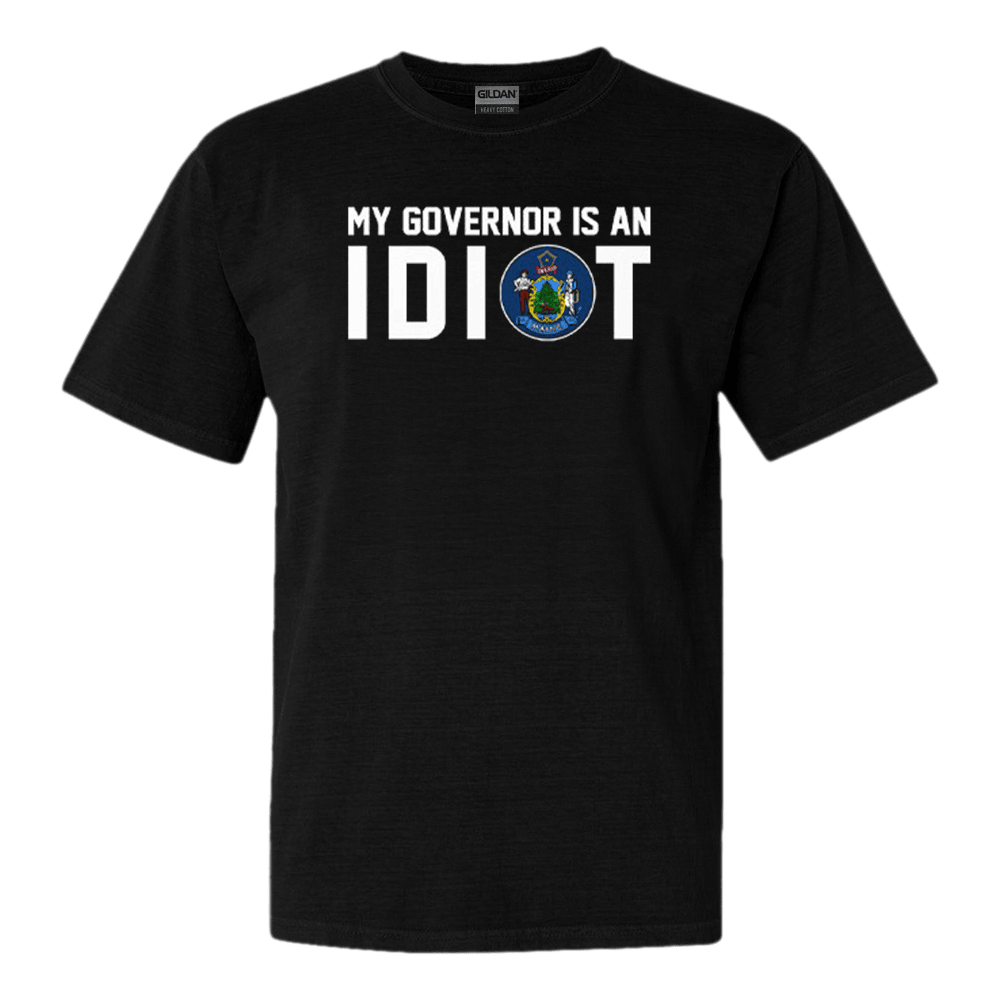 Maine My Governor Is An Idiot Shirt Funny Political T-Shirt Anniversary Gift for Men Maine My Governor Is An Idiot Shirt Funny Political T-Shirt Anniversary Gift for Men