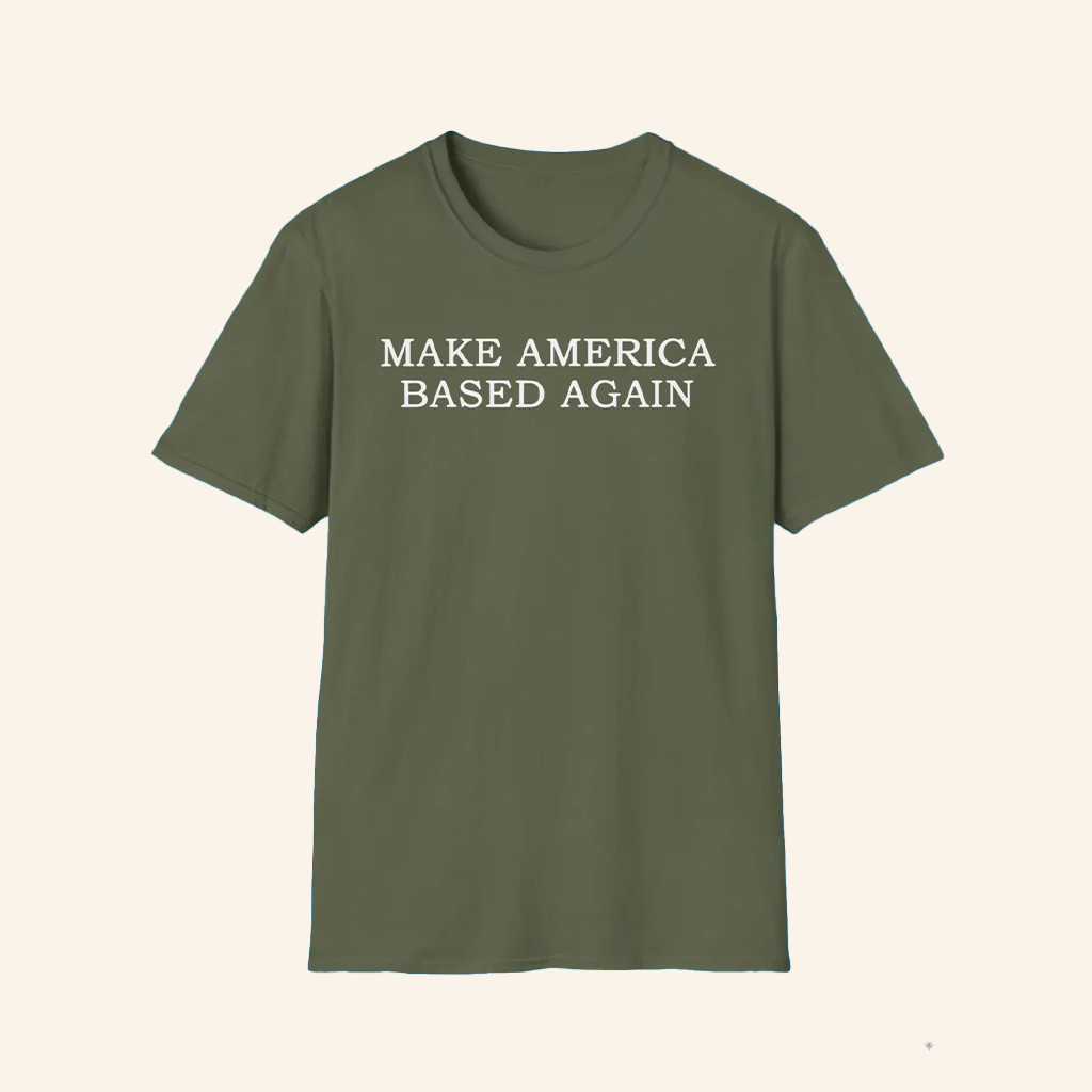 Make America Based Again Shirt Patriotic Gifts For Dad