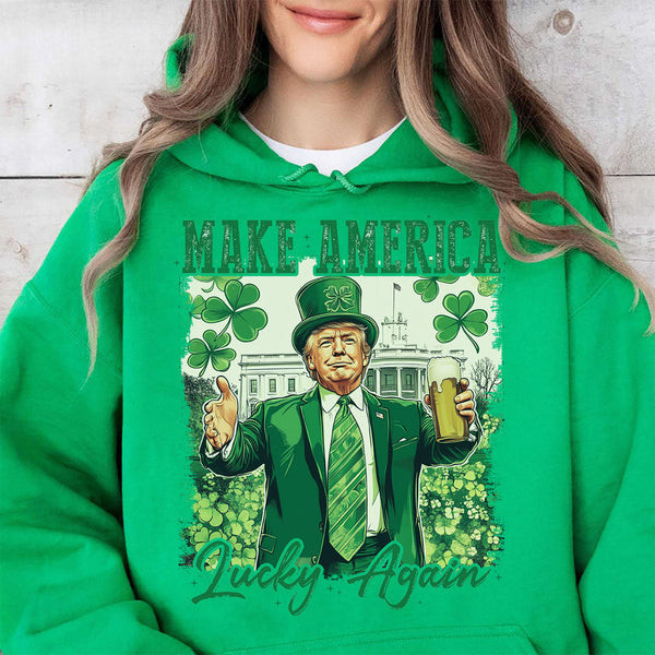 Make America Lucky Again Trump St Patricks Day Hoodie St Patricks Day Gifts