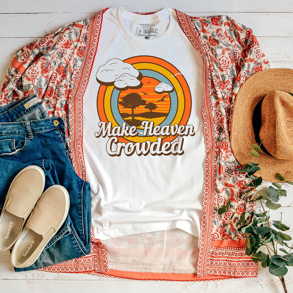 Make Heaven Crowded Shirt Christian Gifts For Women