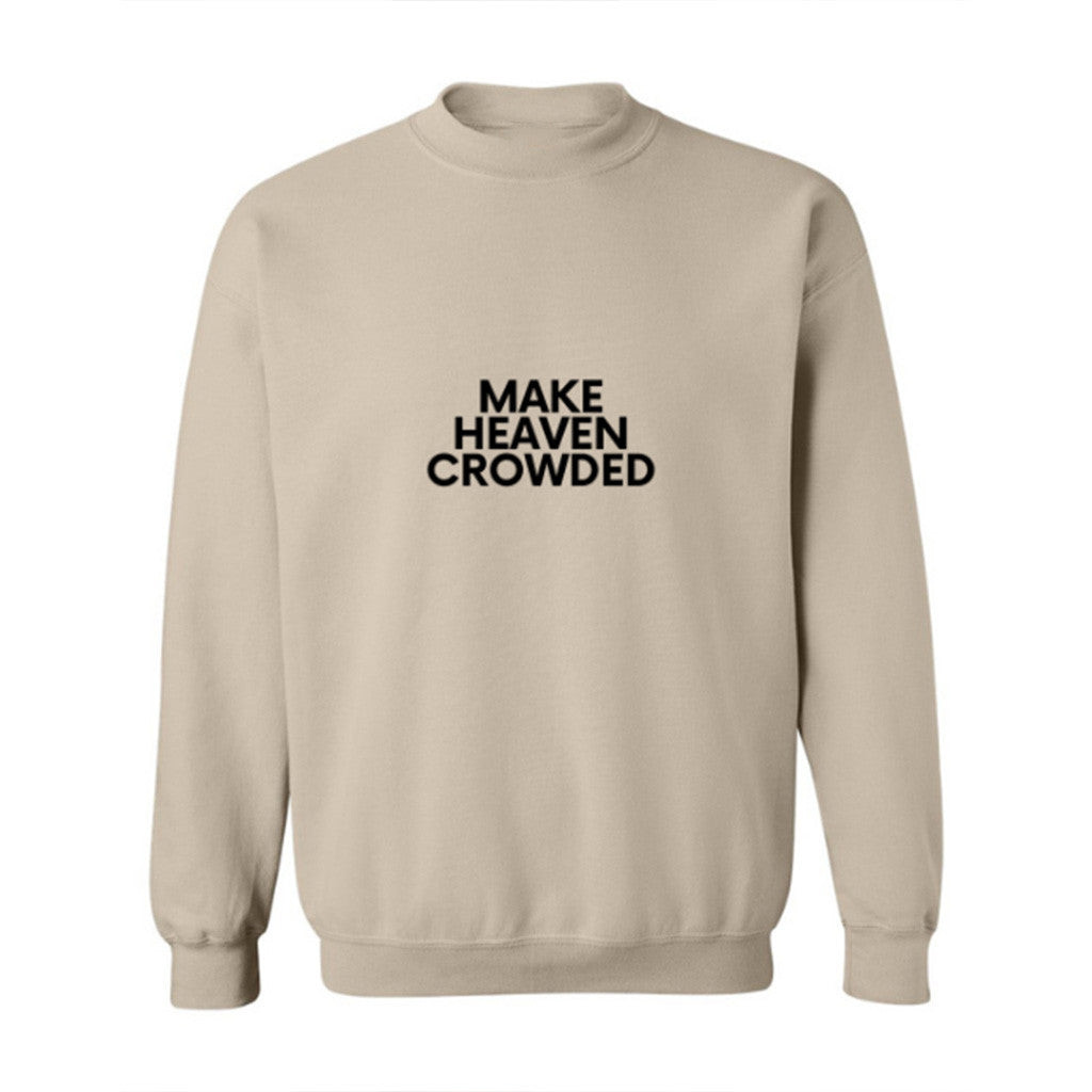 Make Heaven Crowded Sweatshirt Christian Apparel Gifts For Wife Make Heaven Crowded Sweatshirt Christian Apparel Gifts For Wife