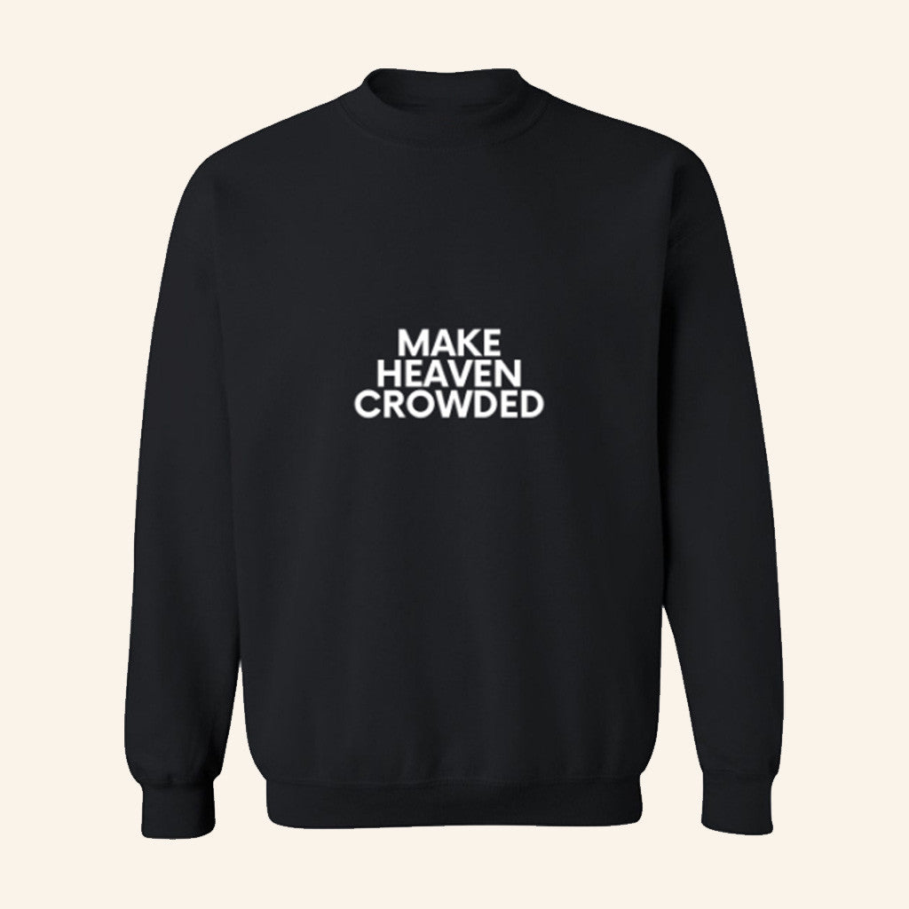 Make Heaven Crowded Sweatshirt Men's Christian Sweatshirt Gifts For Dad Make Heaven Crowded Sweatshirt Men's Christian Sweatshirt Gifts For Dad