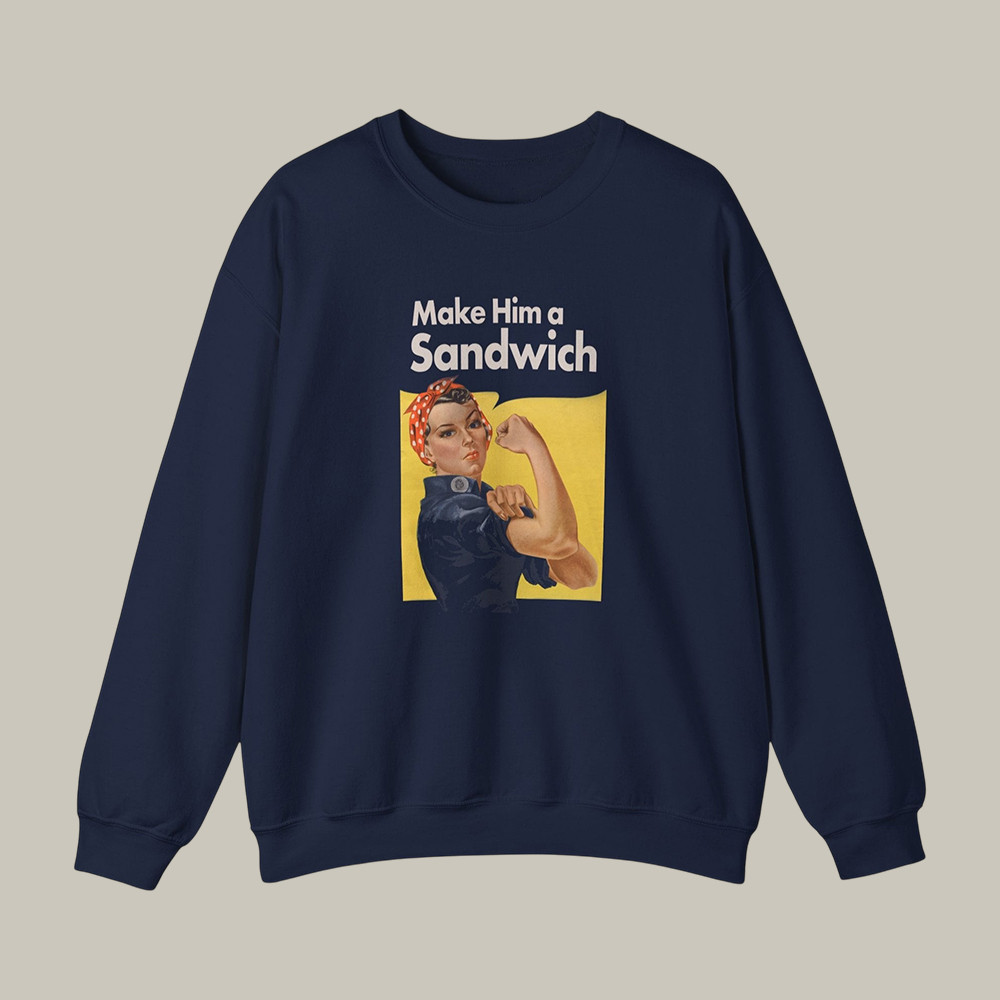 Make Him a Sandwich Propaganda Sweatshirt Candace Owens Apparel Present For Her
