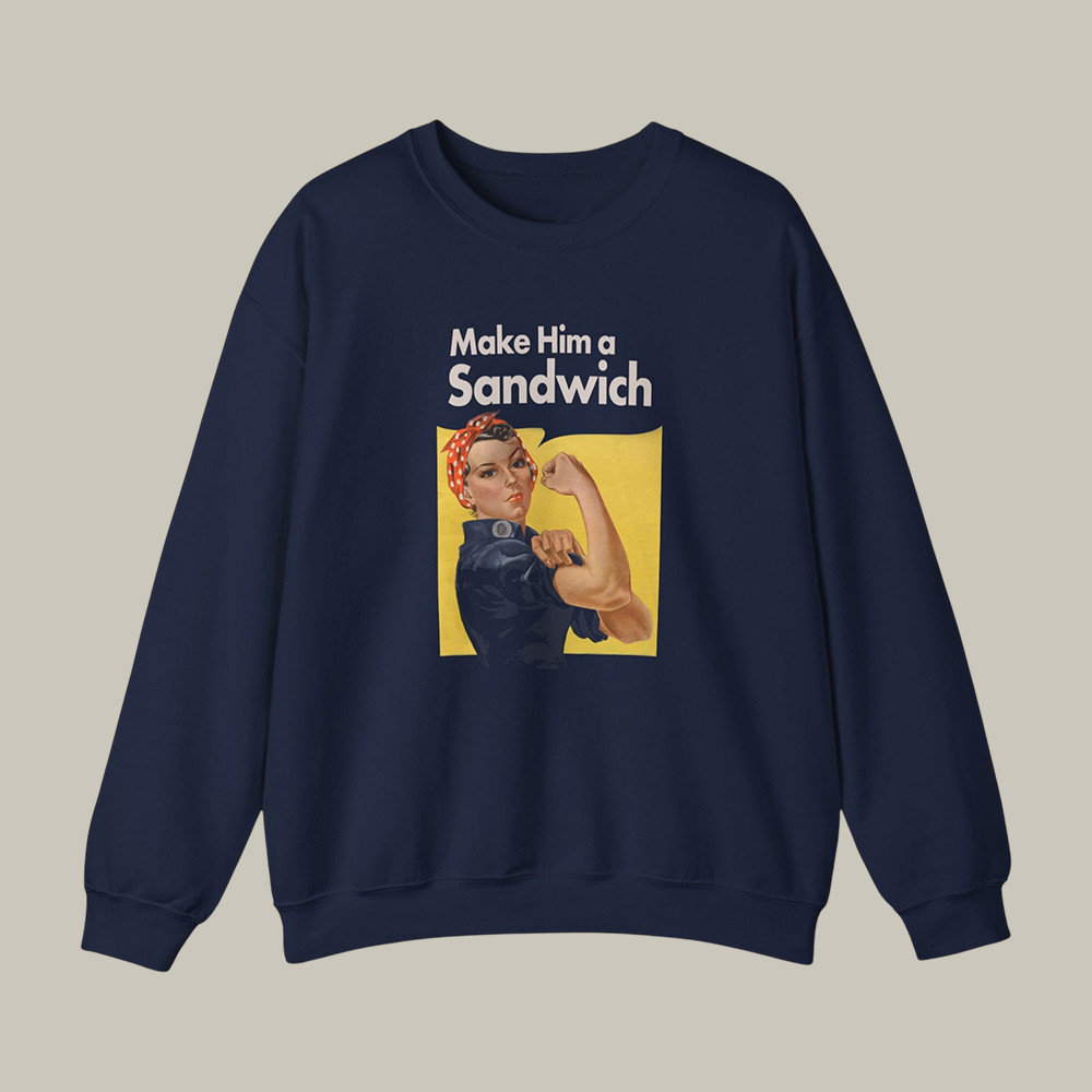 Make Him A Sandwich Propaganda Sweatshirt Candace Owens Apparel Present Idea For Her