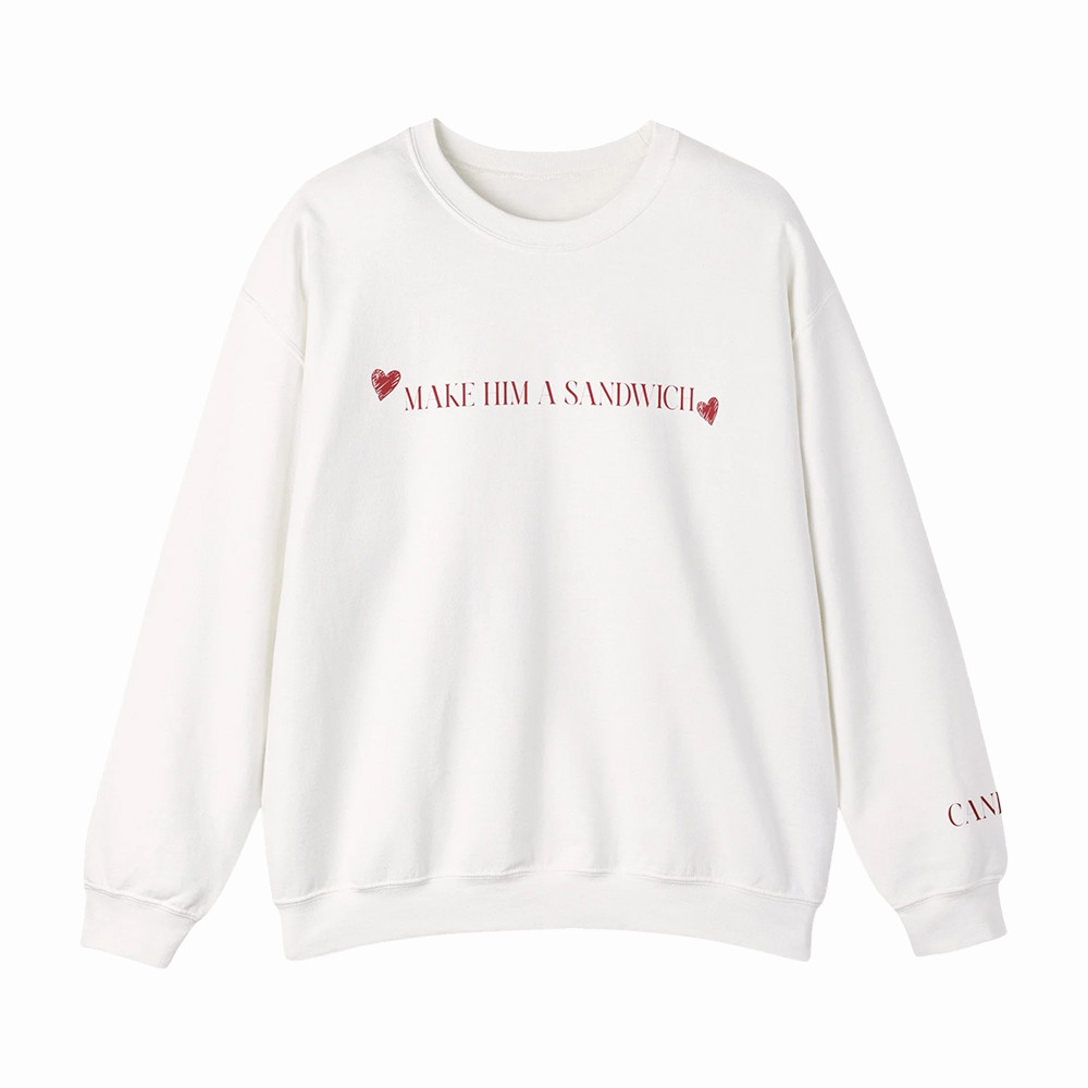 Make Him A Sandwich Valentine Sweatshirt Candace Owens Apparel Gift For Friends